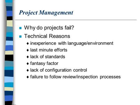 Project Management Why do projects fail? Technical Reasons