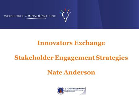 Innovators Exchange Stakeholder Engagement Strategies Nate Anderson.