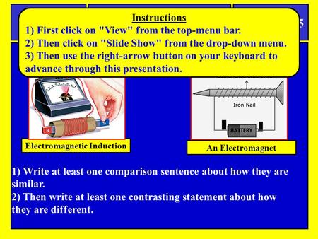 1) Write at least one comparison sentence about how they are similar. 2) Then write at least one contrasting statement about how they are different. SPI.