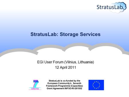 StratusLab is co-funded by the European Community’s Seventh Framework Programme (Capacities) Grant Agreement INFSO-RI-261552 StratusLab: Storage Services.