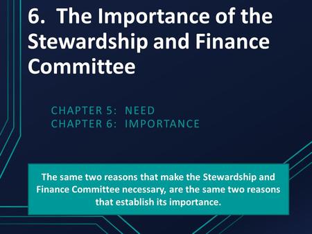 6. The Importance of the Stewardship and Finance Committee CHAPTER 5: NEED CHAPTER 6: IMPORTANCE The same two reasons that make the Stewardship and Finance.