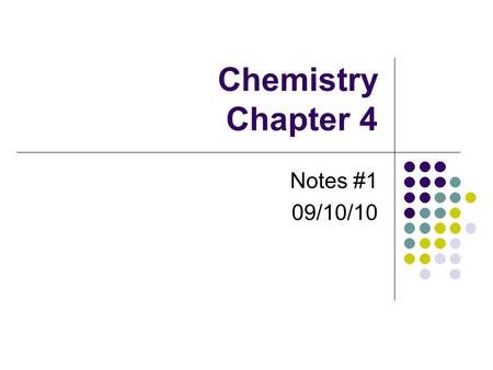 Chemistry Chapter 4 Notes #1 09/10/10. Democritus Matter is composed of empty space where atoms move Atoms are solid, homogenous, indivisible, and indestructible.