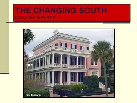 THE CHANGING SOUTH (CHAPTER 9: PART 2). THE CHANGING SOUTH.