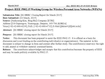 Doc.: IEEE 802.15-15-0233-00-hrrc Submission March 2015 Junhyeong Kim, ETRISlide 1 Project: IEEE P802.15 Working Group for Wireless Personal Area Networks.