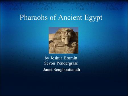 Pharaohs of Ancient Egypt by Joshua Brumitt Sevon Pendergrass Janet Sengbouttarath.