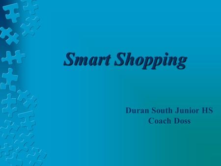 Smart Shopping Duran South Junior HS Coach Doss. Buying Personal Products How do I choose the best personal products for my needs? How can I get the most.