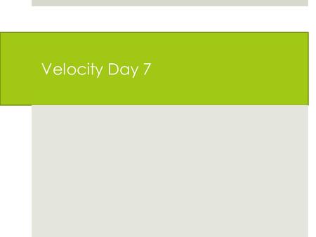 Velocity Day 7. Opener 10/13/15  Chunk the second half of your “Slope and Equations” notes  Main ideas: linear equations, the velocity equation, application.