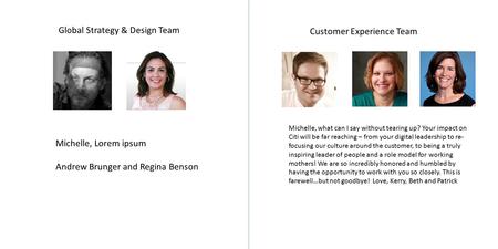 Michelle, Lorem ipsum Andrew Brunger and Regina Benson Global Strategy & Design Team Michelle, what can I say without tearing up? Your impact on Citi will.