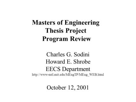 Masters of Engineering Thesis Project Program Review Charles G. Sodini Howard E. Shrobe EECS Department  October.