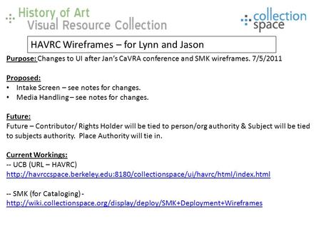 HAVRC Wireframes – for Lynn and Jason Purpose: Changes to UI after Jan’s CaVRA conference and SMK wireframes. 7/5/2011 Proposed: Intake Screen – see notes.