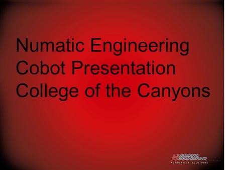 Numatic Engineering Cobot Presentation College of the Canyons.