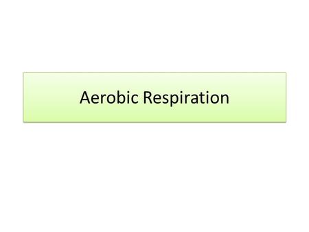 Aerobic Respiration. In summary, aerobic respiration is: Glycolysis – the phosphorylation of glucose to 6C hexose phosphate, then splitting into 2 x 3C.