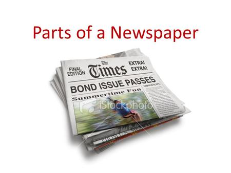 Parts of a Newspaper. What is a newspaper? A newspaper is a publication that is printed and distributed, usually daily or weekly, and contains world news,