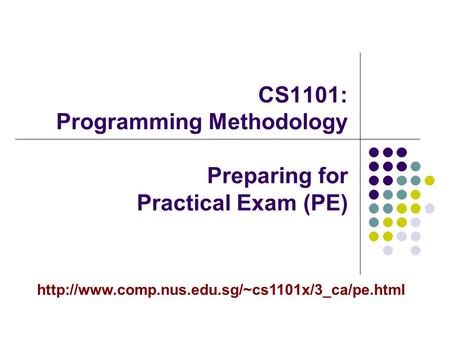 CS1101: Programming Methodology Preparing for Practical Exam (PE)