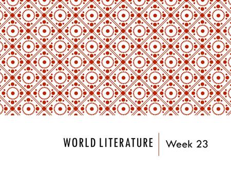 WORLD LITERATURE Week 23. DO NOW: MONDAY, FEBRUARY 9 TH, 2015 Give an example sentence for: The simple past tense The present perfect tense Explain when.