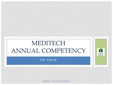 THE EMAR MEDITECH ANNUAL COMPETENCY Meditech Annual Competency.