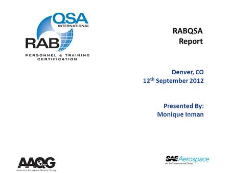 RABQSA Report Denver, CO 12 th September 2012 Presented By: Monique Inman.