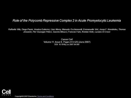 Role of the Polycomb Repressive Complex 2 in Acute Promyelocytic Leukemia Raffaella Villa, Diego Pasini, Arantxa Gutierrez, Lluis Morey, Manuela Occhionorelli,