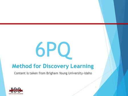 6PQ Method for Discovery Learning Content is taken from Brigham Young University-Idaho 1.