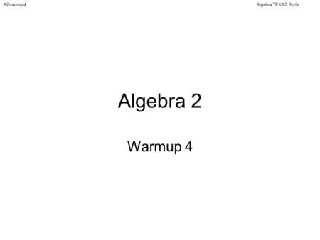 Algebra TEXAS StyleA2warmup4 Algebra 2 Warmup 4 Algebra TEXAS StyleA2warmup4 1. The Smith family is going to the theater. They plan to spend no more.