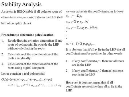 Stability Analysis . A system is BIBO stable if all poles or roots of