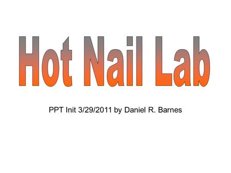 PPT Init 3/29/2011 by Daniel R. Barnes. Read and follow the directions, in order. Don’t skip any steps.