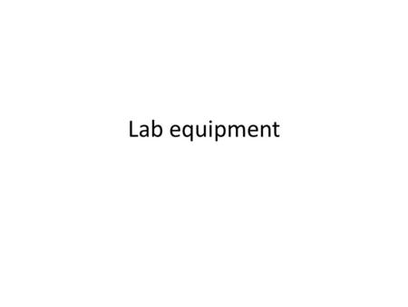 Lab equipment. Bellringer 8/10/11 1. Right when you get to class, it is important to get started on the lab even if your teacher hasn't given you instructions.