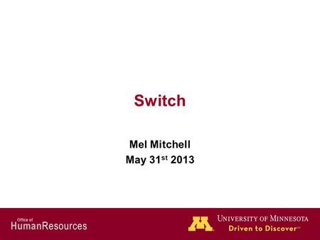 Human Resources Office of Switch Mel Mitchell May 31 st 2013.