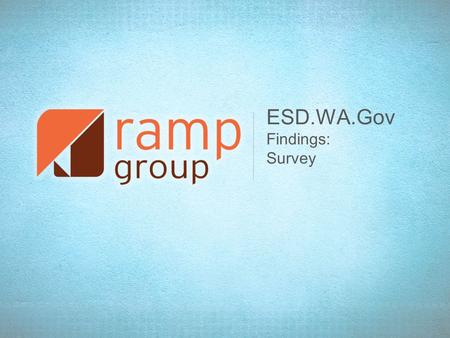 ESD.WA.Gov Findings: Survey. User Survey Survey Period: May 9 – 23 Respondents: 1,050 Primary Goal: Identify primary user tasks.