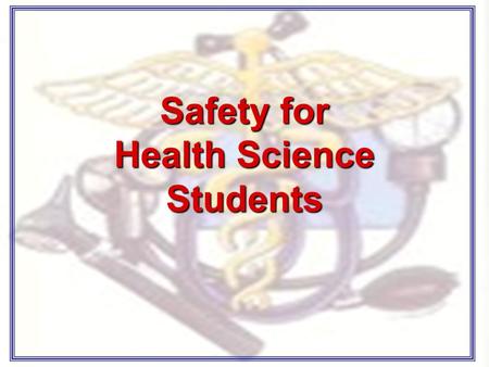 Safety for Health Science Students. Clinical Rules Students must at all times: –stay within assigned unit –follow facility policy –dress appropriately.