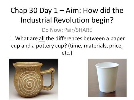 Chap 30 Day 1 – Aim: How did the Industrial Revolution begin?