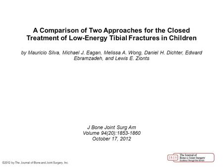 A Comparison of Two Approaches for the Closed Treatment of Low-Energy Tibial Fractures in Children by Mauricio Silva, Michael J. Eagan, Melissa A. Wong,