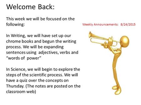 Welcome Back: This week we will be focused on the following: In Writing, we will have set up our chrome books and begun the writing process. We will be.