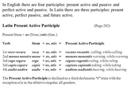 In English there are four participles: present active and passive and