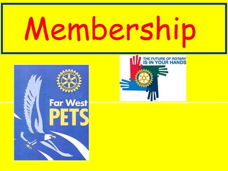 Membership. Do Clubs Need New Members? CLUB PRESIDENTS GOVERNORS Members “EXTREMELY IMPORTANT” 92% SPONSORED NEW MEMBER 89% 10% “EXTREMELY IMPORTANT”