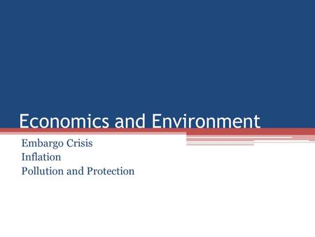 Economics and Environment Embargo Crisis Inflation Pollution and Protection.