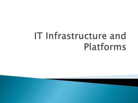  Understand the concept and scope of IT Infrastructure  Understand with various components and technologies that make up IT Infrastructure  Learn the.