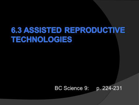 BC Science 9: p. 224-231. Infertility  Infertility is the inability of a couple to have a baby.  Approximately three in twenty couples are infertile.