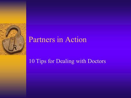 Partners in Action 10 Tips for Dealing with Doctors.