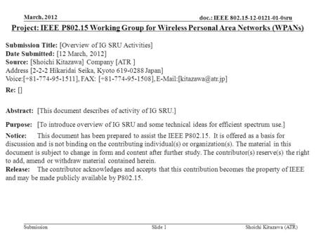 Doc.: IEEE 802.15-12-0121-01-0sru Submission March, 2012 Shoichi Kitazawa (ATR)Slide 1 Project: IEEE P802.15 Working Group for Wireless Personal Area Networks.