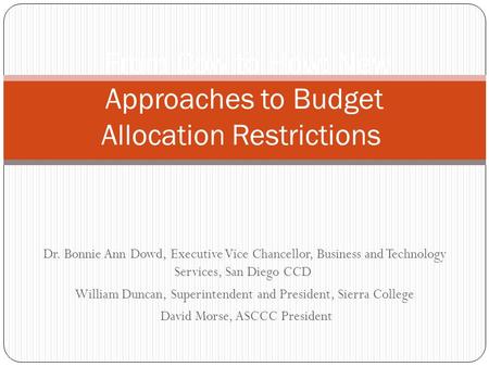 Dr. Bonnie Ann Dowd, Executive Vice Chancellor, Business and Technology Services, San Diego CCD William Duncan, Superintendent and President, Sierra College.