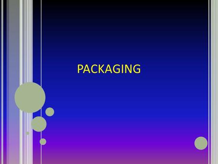 PACKAGING.