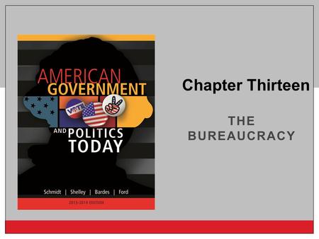 Chapter Thirteen the bureaucracy.