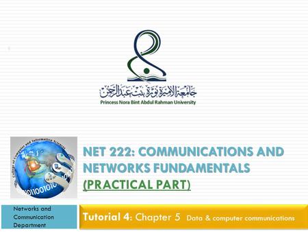 NET 222: COMMUNICATIONS AND NETWORKS FUNDAMENTALS ( NET 222: COMMUNICATIONS AND NETWORKS FUNDAMENTALS (PRACTICAL PART) Tutorial 4 : Chapter 5 Data & computer.