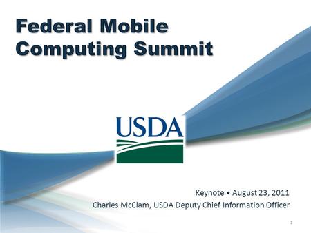 Keynote August 23, 2011 Charles McClam, USDA Deputy Chief Information Officer 1.