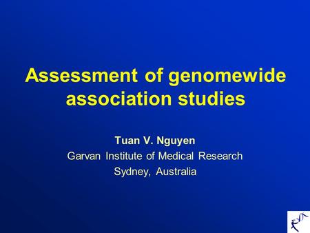 Assessment of genomewide association studies Tuan V. Nguyen Garvan Institute of Medical Research Sydney, Australia.