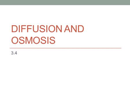 DIFFUSION AND OSMOSIS 3.4. KEY CONCEPT Materials move across membranes because of concentration differences.