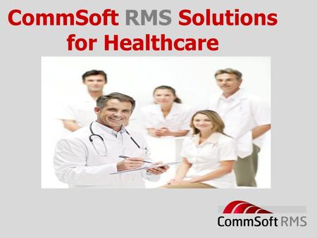 CommSoft RMS Solutions for Healthcare. The CommsOffice Product Range.