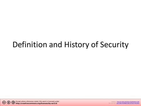 Definition and History of Security Created by The North Carolina School of Science and Math.The North Carolina School of Science and Math Copyright 2012.