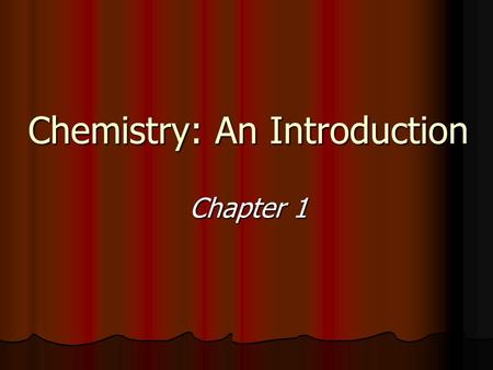 Chemistry: An Introduction Chapter 1. Why is Chemistry Important? In Our Daily Lives In Our Daily Lives New Materials New Materials New Pharmaceuticals.